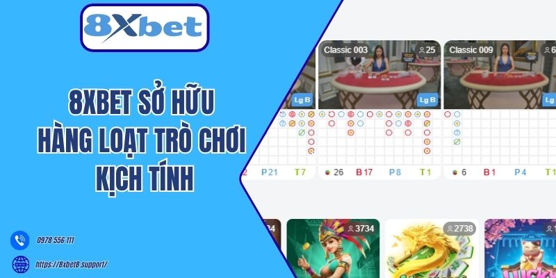 8xbet sở hữu hàng loạt trò chơi kịch