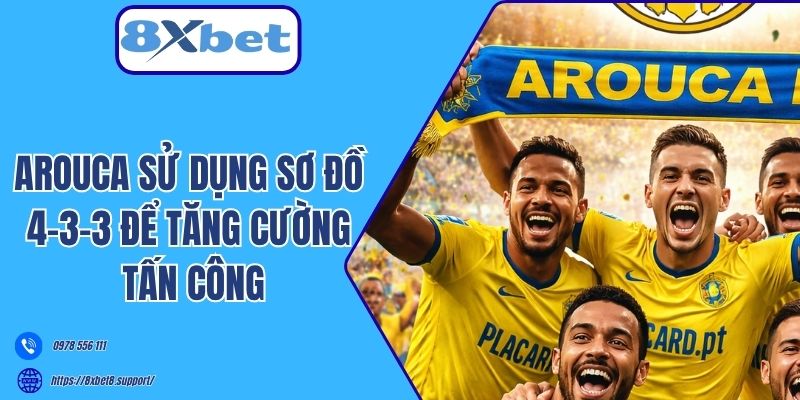 Arouca sử dụng sơ đồ 4-3-3 để tăng cường tấn công