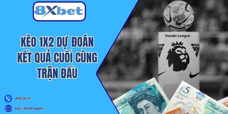 Kèo 1x2 dự đoán kết quả cuối cùng trận đấu 
