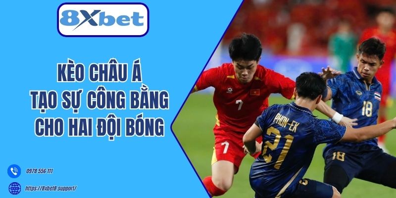 Kèo châu Á tạo sự công bằng cho hai đội bóng 