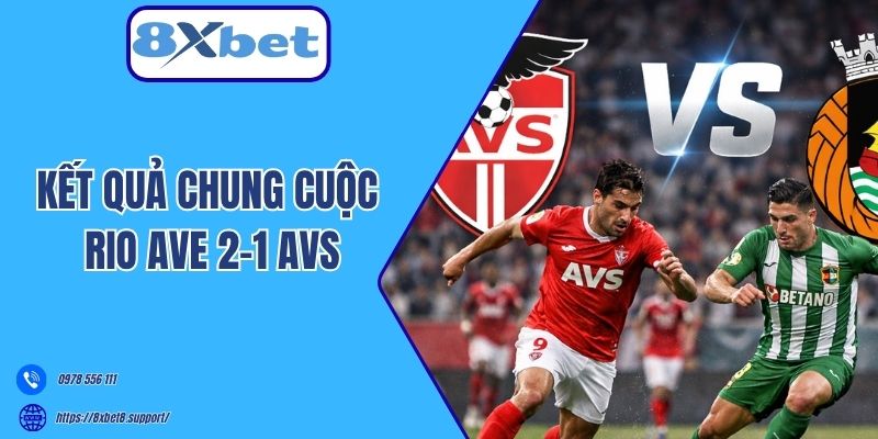 Kết quả chung cuộc Rio Ave 2-1 AVS
