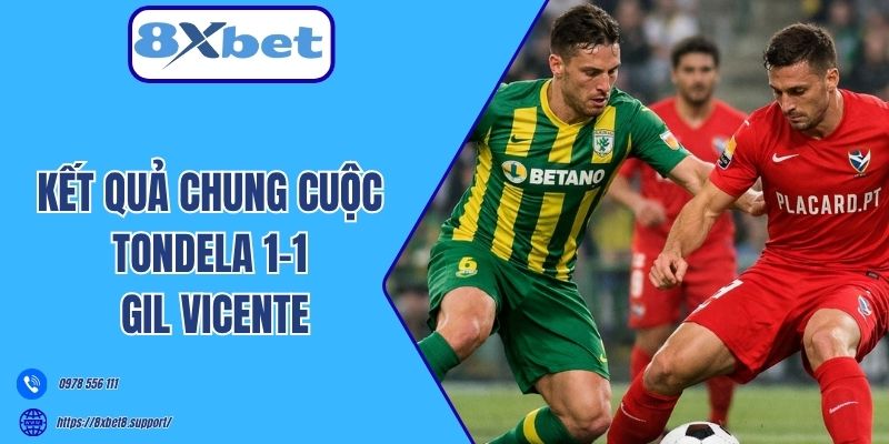 Kết quả chung cuộc Tondela 1-1 Gil Vicente