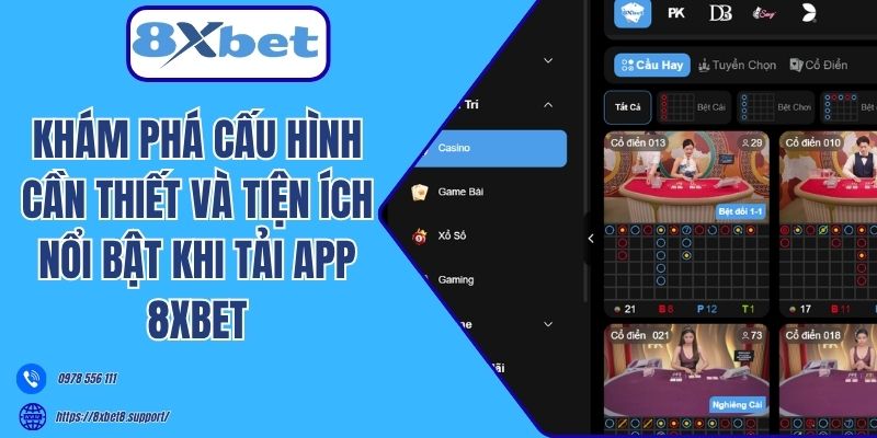 Khám phá cấu hình cần thiết và tiện ích nổi bật khi tải app 8xbet