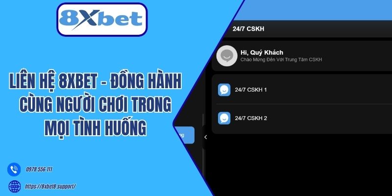 Liên hệ 8xbet - đồng hành cùng người chơi trong mọi tình huống