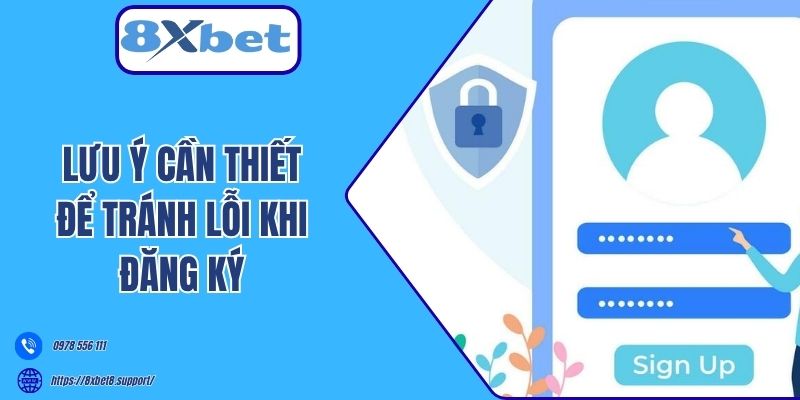 Lưu ý cần thiết để tránh lỗi khi đăng ký